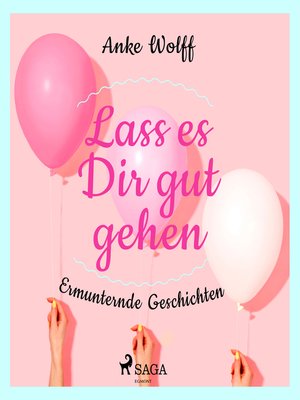 cover image of Lass es Dir gut gehen--Ermunternde Geschichten